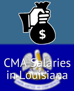 CMA Salaries in Louisiana's Major Cities