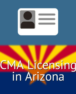 CMA Licensing in Arizona