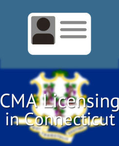 CMA Licensing in Connecticut