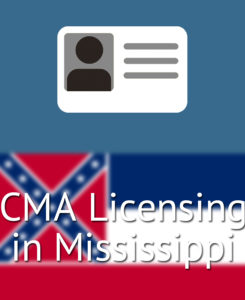 CMA Licensing in Mississippi