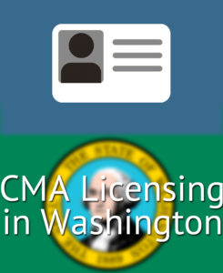 CMA Licensing in Washington