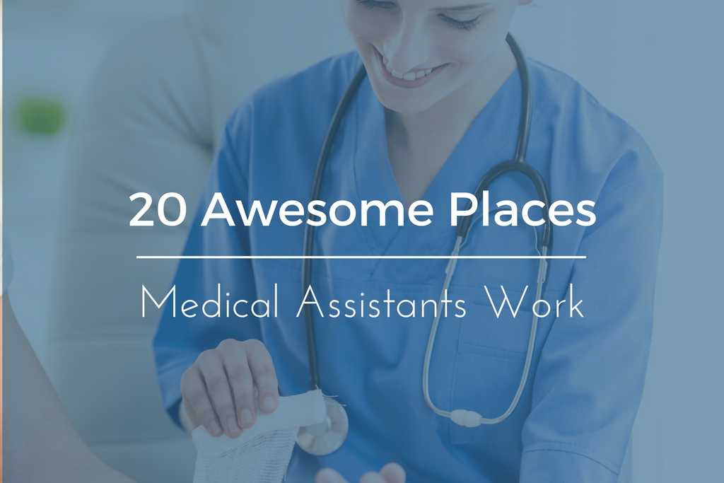 20 Awesome Places Medical Assistants Can Work