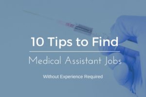 10 Tips How to Find a Medical Assistant Job Without Experience