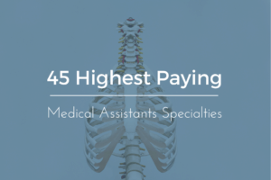 45 Highest Paid Medical Assistant Specialties