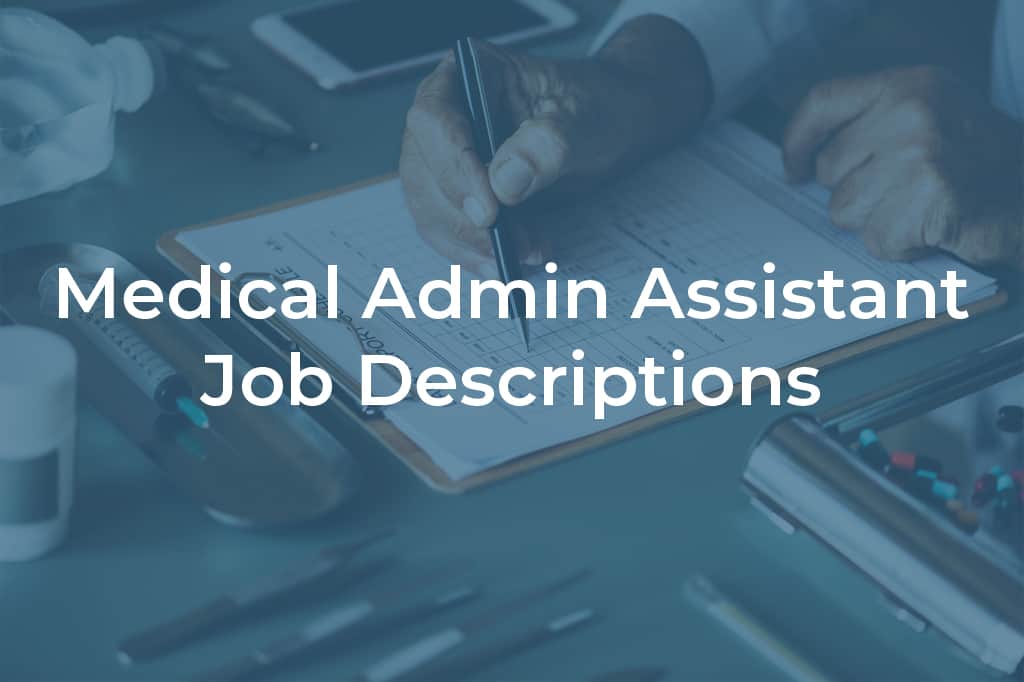 Learn the 6 duties often left out of medical administrative assistant job descriptions