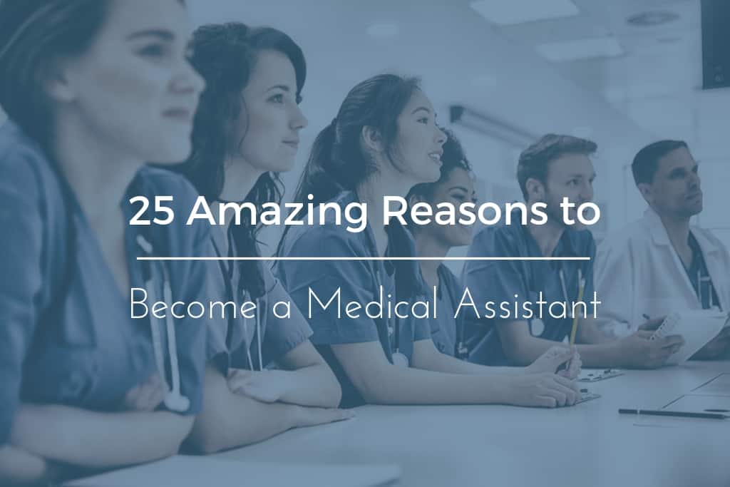 25 amazing reasons to become a medical assistant