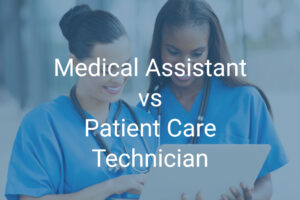 Medical Assistant vs Patient Care Technician a Complete Comparison